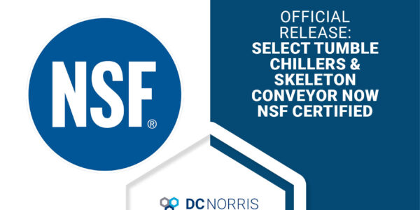Official Media Release:  DC Norris North America Achieves Prestigious NSF Certification for Select Tumble Chillers and Skeleton Conveyor
