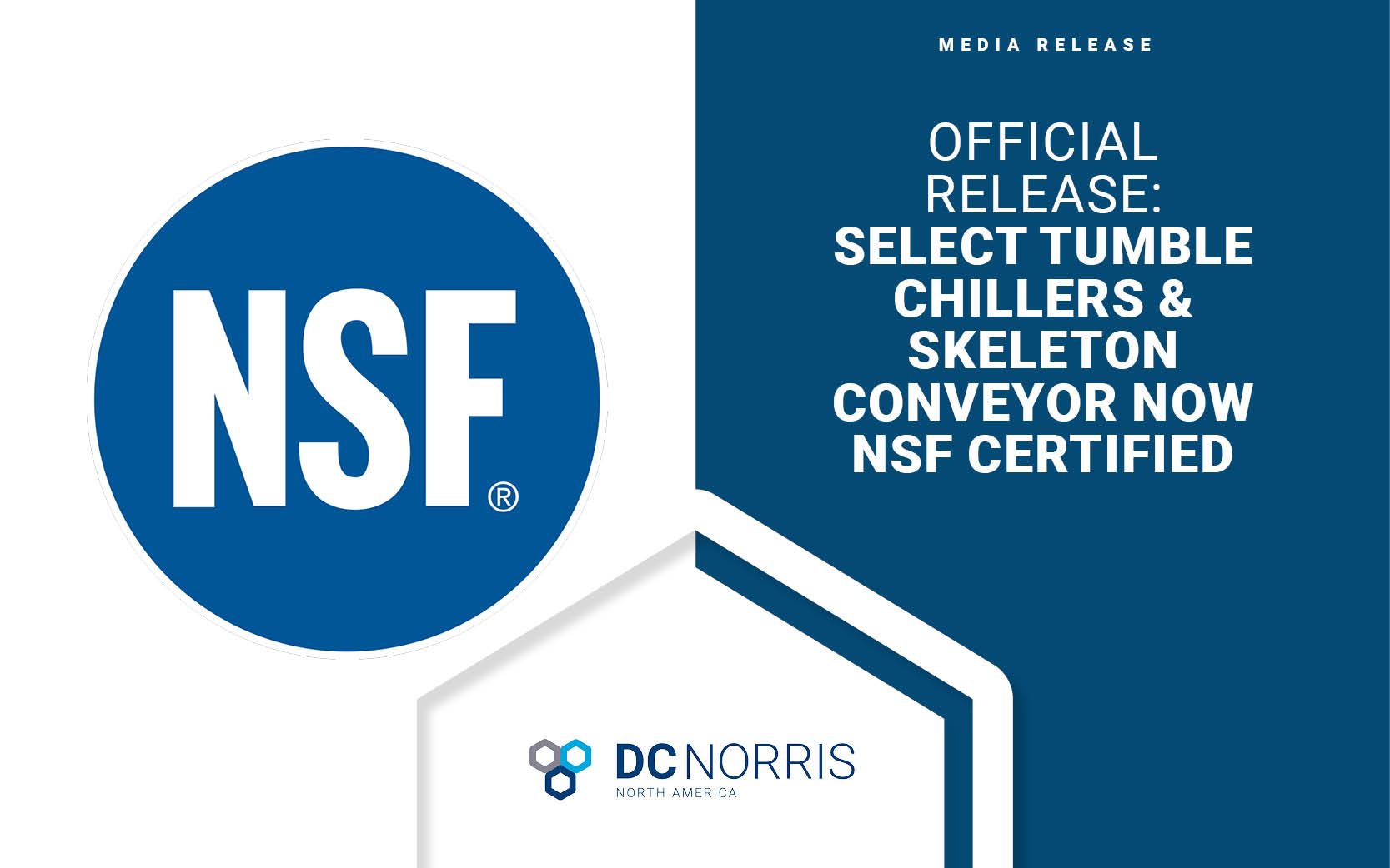 The NSF logo is on the left side, in blue on a white background. The right side of the image is dark blue with white text that reads: Official Release - Select Tumble Chillers & Skeleton Conveyor Now NSF Certified